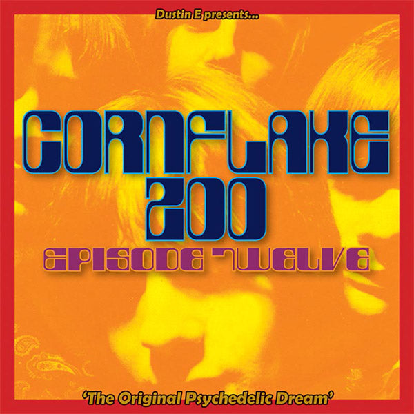 Dustin E Presents... Cornflake Zoo: Episode Twelve "The Original Psychedelic Dream" |