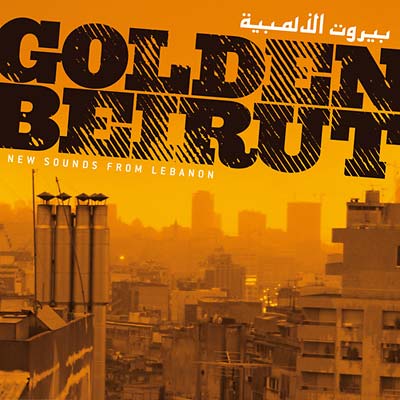 Golden Beirut: New Sounds From Lebanon |