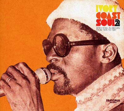 Ivory Coast Soul 2: Afro Soul in Abidjan from 1976 to 1981 |