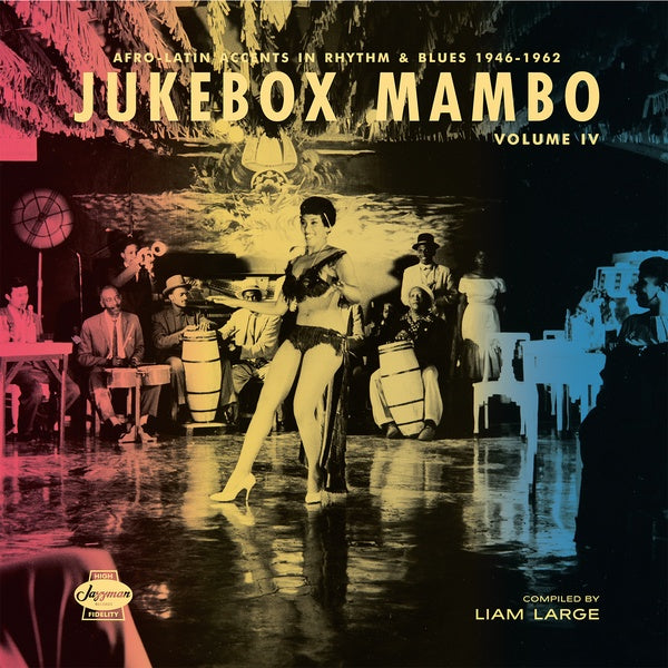 Jukebox Mambo Volume IV: Afro-Latin Accents in Rhythm & Blues 1946-62 |