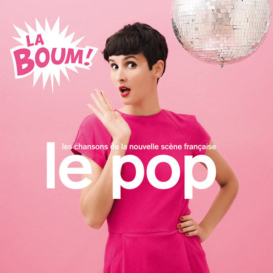 Le Pop: La Boum! (Les Chansons De La Nouvelle Scene Francaise) |