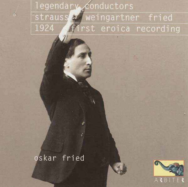 Legendary Conductors: Strauss, Weingartner, Fried (1924 First Eroica Recording) |