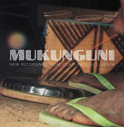 Mukunguni: New Recordings from Coast Province, Kenya |