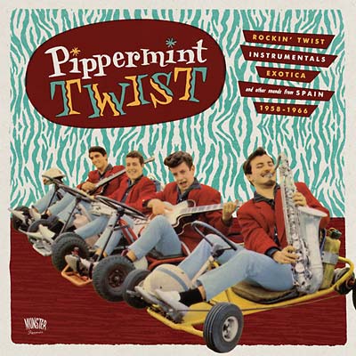 Pipperment Twist: Rockin' Twist Instrumentals, Exotica, and Other Sounds from Spain 1958-1966 |