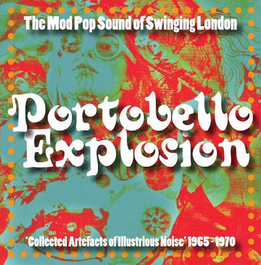 Portobello Explosion: Collected Artefacts Of Illustrious Noise 1965-1970 |