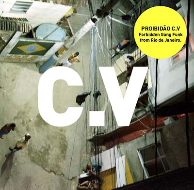 Proibidão C.V: Forbidden Gang Funk from Rio de Janeiro |