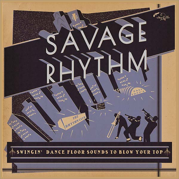 Savage Rhythm: Swingin' Dance Floor Sounds to Blow Your Top |