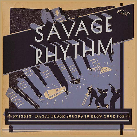 Savage Rhythm: Swingin' Dance Floor Sounds to Blow Your Top |