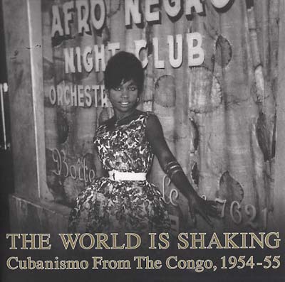 The World Is Shaking: Cubanismo From The Congo, 1954-55 |