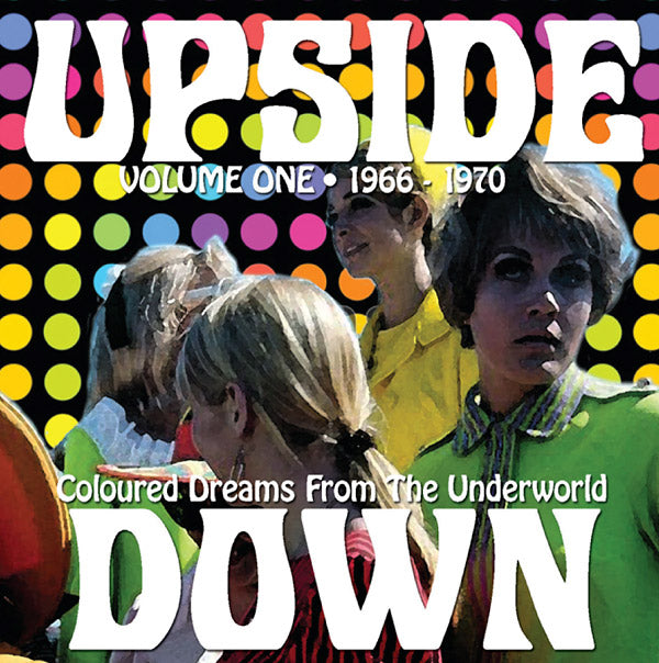 Upside Down Volume One 1966-1970: Coloured Dreams from the Underworld |