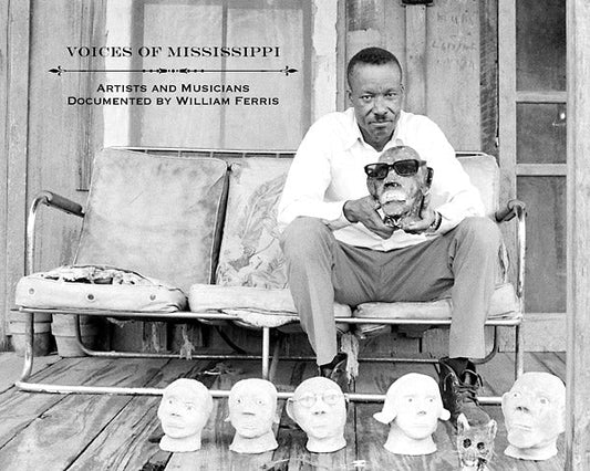 Voices of Mississippi: Artists and Musicians Documented by William Ferris |