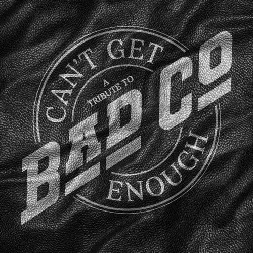 Various Artists - Can't Get Enough: A Tribute to Bad Company |